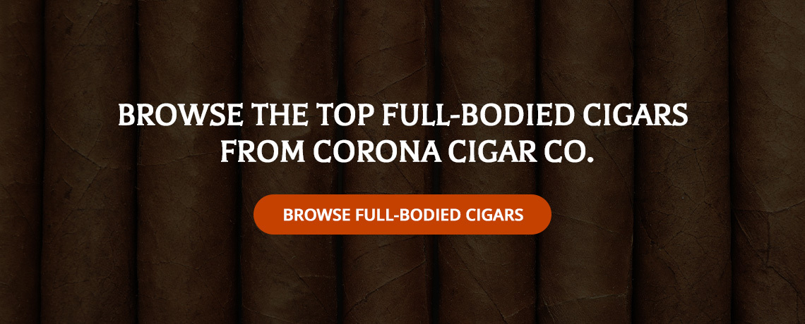 Browse the Top Full-Bodied Cigars From Corona Cigar Co.